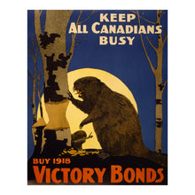 Cargar imagen en el visor de la galería, Digitally Restored and Enhanced 1918 Canadian Victory Bonds Poster - Keep All Canadians Busy Beaver - WWI Dominion Home Front - Archival Print