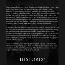 Load image into Gallery viewer, Digitally Restored and Enhanced 1943 Ted Williams and Babe Ruth Poster Photo Print - Vintage Photo of Babe Ruth & Ted Williams in a Dugout on Fenway Park