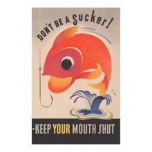 Load image into Gallery viewer, 1944 Don't Be a Sucker Keep Mouth Shut WWII Propaganda Poster - World War II Home Front Security - Archival Reproduction